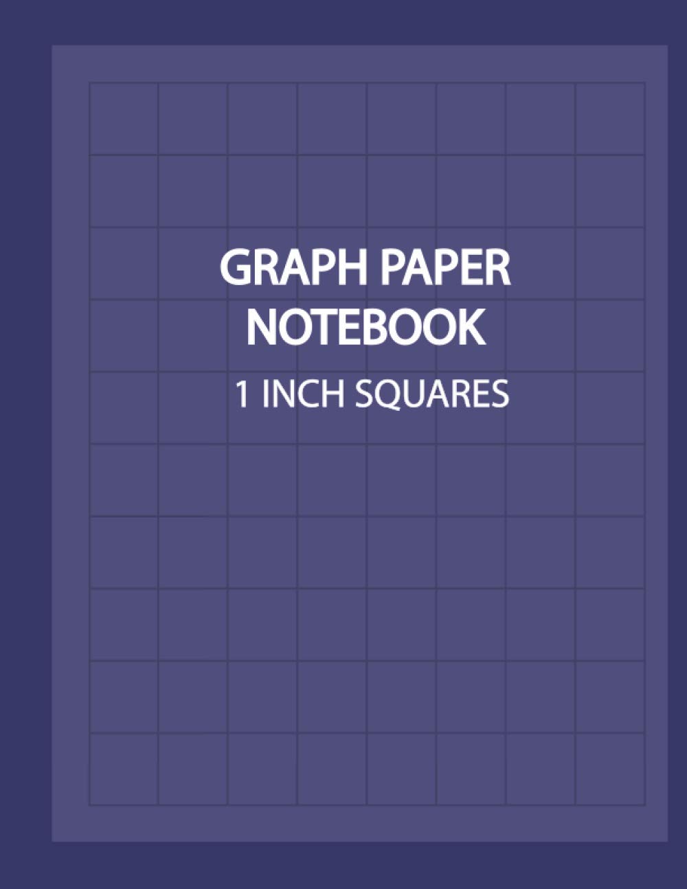 GRAPH PAPER NOTEBOOK 1 INCH SQUARES: Blank Graphing Paper (100 Pages, Thick Solid Lines, Large, 8.5 x 11) Grid Paper Notebook. โ image 1