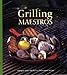 Grilling Maestros: Recipes from the Public Television Series (PBS Cooking) by 
