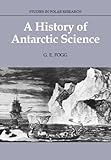 A History of Antarctic Science (Studies in Polar Research) by G. E. Fogg
