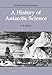 A History of Antarctic Science (Studies in Polar Research) by G. E. Fogg