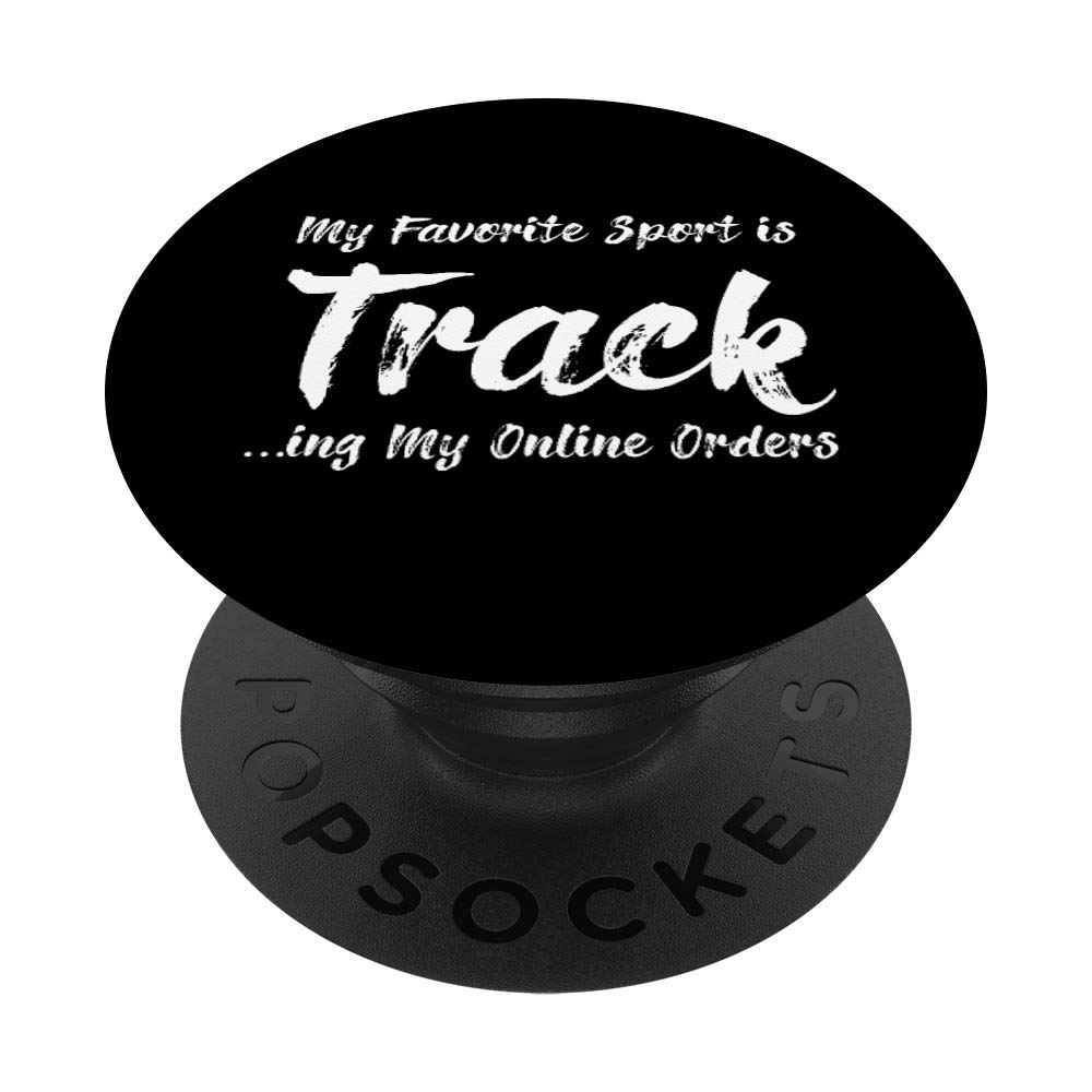My Favorite Sport is Tracking My Online Orders Shopper PopSockets PopGrip: Swappable Grip for Phones & Tablets
