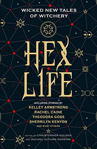 Hex Life: Wicked New Tales of Witchery by Kelley Armstrong, Rachael Caine, Sherrilyn Kenyon