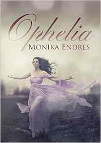 Ophelia German Edition Monika Endres 9783734758959