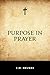 Purpose in Prayer