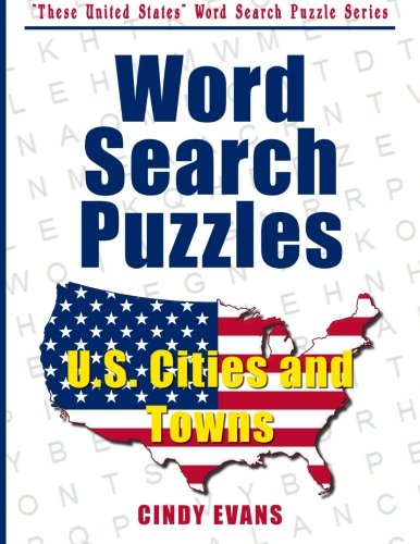 U.S. Cities and Towns Word Search Puzzles (These United States Word Search Puzzles)