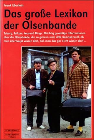 Das grosse Lexikon der Olsenbande: Geheime Informationen über die Olsenbande, die so geheim sind, dass niemand weiss, ob man überhaupt wissen darf, dass man das gar nicht wissen darf ...: Amazon.de: Eberlein,