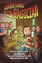 Adventures of a Kid Magician: From the Magical Life of Justin Flom