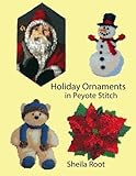 Holiday Ornaments in Peyote Stitch by Sheila Root