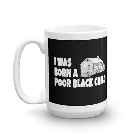 Amazon Com I Was Born A Poor Black Child The Jerk Cita 15 Oz Ceramica Blanca Kitchen Dining