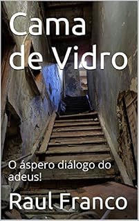 Livro Cama de Vidro: O áspero diálogo do adeus!