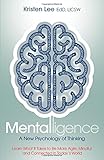 Mentalligence: A New Psychology of Thinking--Learn What It Takes to be More Agile, Mindful, and Connected in Today's World