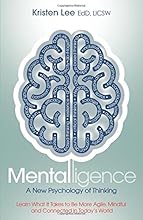 Mentalligence: A New Psychology of Thinking--Learn What It Takes to be More Agile, Mindful, and Connected in Today's World