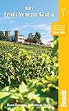 Italy: Friuli Venezia Giulia: Trieste, Udine, Pordenone, Gorizia, Coastal Resorts and Lagoons, Carnia, the Julian Alps and the Friulian Dolomites (Bradt Travel Guide) by 