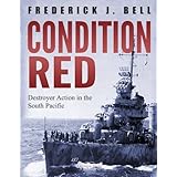 Condition Red: Destroyer Action in the South Pacific