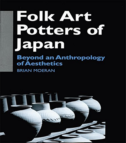 Download Folk Art Potters of Japan: Beyond an Anthropology of Aesthetics (Anthropology of Asia) (English Edition) PDF