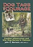 Dog Tags of Courage: Combat Infantrymen And War Dog Heroes in Vietnam
