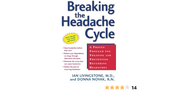 Breaking The Headache Cycle A Proven Program For Treating And Preventing Recurring Headaches Kindle Edition By Livingstone Ian Novak Donna Professional Technical Kindle Ebooks Amazon Com