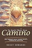 To Each Their Own Camino: One Woman's Walk Along Spain's Camino de Santiago by