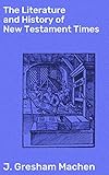 The Literature and History of New Testament Times by