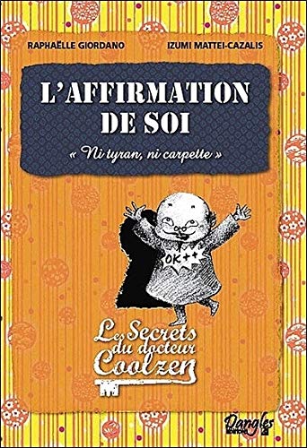 L'affirmation de soi - Les secrets du Dr. Coolzen (French Edition) by Raphaëlle Giordano, Izumi Mattei-Cazalis