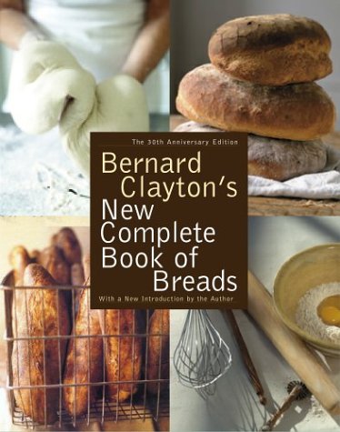 Bernard Clayton's New Complete Book of Breads, by Bernard Clayton