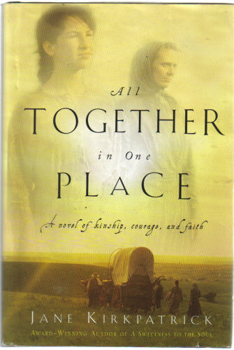 All Together In One Place Kinship And Courage Series 1 By Jane Kirkpatrick 0739409301 9780739409305