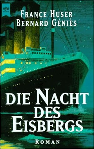 Die Nacht Des Eisbergs Amazon De Huser France Genies Bernard Bucher