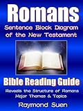 Romans - Sentence Block Diagram - Themes & Structure as a Bible Study Reading Guide: Bible Reading Guide (Bible Study Method Book 1)