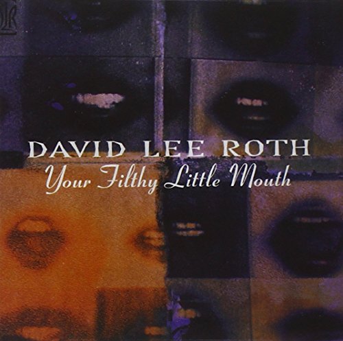 Your Filthy Little Mouth (David Lee Roth The Best)