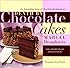 Death by Chocolate Cakes: An Astonishing Array of Chocolate Enchantments