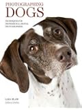 Photographing Dogs: Techniques for Professional Digital Photographers