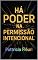 Livro Há PODER na permissão intencional