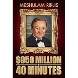 $950 Million in 40 Minutes: An Amazing Roller Coaster Biography of a Financial Mastermind