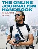 The Online Journalism Handbook: Skills to survive and thrive in the digital age (Longman Practical J by Paul Bradshaw
