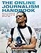 The Online Journalism Handbook: Skills to survive and thrive in the digital age (Longman Practical J by Paul Bradshaw