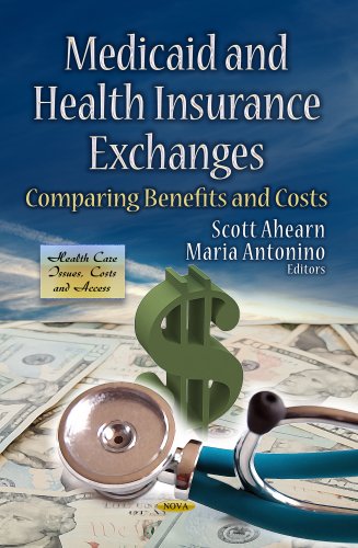 Download Medicaid and Health Insurance Exchanges: Comparing Benefits and Costs (Health Care Issues, Costs and Access) Download Medicaid and Health Insurance Exchanges: Comparing Benefits and Costs (Health Care Issues, Costs and Access)