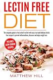 Lectin Free Diet: Complete Guide to Lectin Free Diet with Easy, Fast & Delicious Lectin Free Recipes