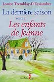 Image de La dernière saison, tome 3 : Les enfants de Jeanne (French Edition)