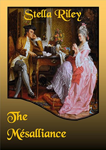 The Mésalliance (Rockliffe Book 2)By Stella Riley The Mésalliance (Rockliffe Book 2)By Stella Riley