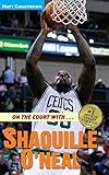 On the Court With...Shaquille O'Neal (Matt Christopher Sports Bio Bookshelf)