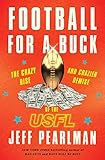 Football for a Buck: The Crazy Rise and Crazier Demise of the USFL