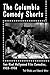 The Columbia Comedy Shorts: Two-Reel Hollywood Film Comedies, 1933-1958 (McFarland Classics) by 