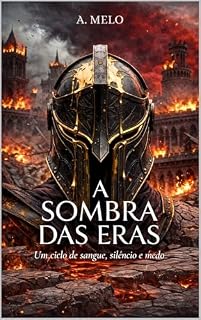 Livro A SOMBRA DAS ERAS: Um ciclo de sangue, silêncio e medo