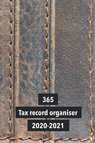 365 tax record organiser 2020-2021: The compact monthly organisational ledger for the self employed and small business to plan goals, record receipts, ... profit and loss - Brown stitched effect cover