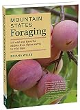 Mountain States Foraging: 115 Wild and Flavorful Edibles from Alpine Sorrel to Wild Hops (Regional F