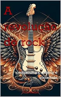 Livro A revolução do rock: contracultura, música e sociedade