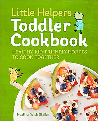 Little Helpers Toddler Cookbook: Healthy, Kid-Friendly Recipes to Cook Together Paperback best cookbooks for kids