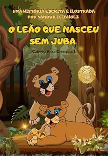 Livro O LEÃO QUE NASCEU SEM JUBA (COLEÇÃO BONS EXEMPLOS)