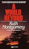 [(A World beyond)] [By (author) Ruth Montgomery] published on (October, 1989)
