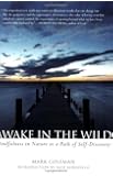 Awake in the Wild: Mindfulness in Nature as a Path of Self-Discovery